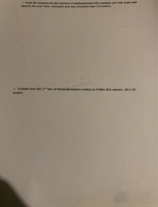 7. Wnie the equation for the reaction of tetrabromoiron (III) complex ion with water and identify the acid, base, conjugate a