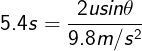 \large 5.4s=\frac{2usin\theta}{9.8m/s^2}