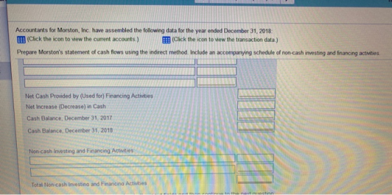 Accountants for Morston, Inc. have assembled the following data for the year ended December 31, 2018: B!! (Click the icon to
