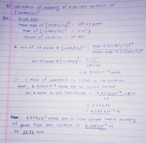 Ans: calculation of molarit of high conc solution of [Cocencl₂] + Given data. molar mass of [coren)2012]* : 285.49 Jimal mass