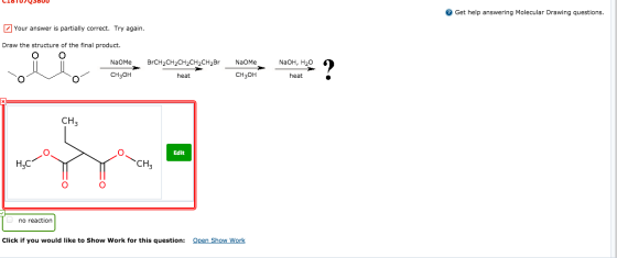 Get help answering Molecular Drawing questions Your answer is partially correct. Try again. Draw the structure of the final p