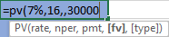 =pv(7%, 16, 30000 PV(rate, nper, pmt, [fv], [type])