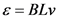 E = BLV
