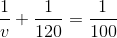 \frac{1}{v} + \frac{1}{120} = \frac{1}{100}