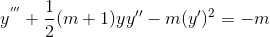 {y}^{'''}+\frac{1}{2}(m+1)y{y}''-m({y}')^{2}=-m