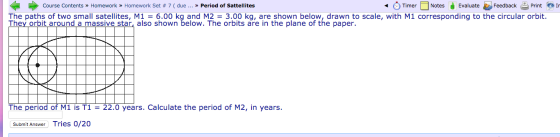 Course Contents > Homework >> Homework Set # 7 ( due ... >> Period of Sattellites • Timer Notes Evaluate Feedback Print o ir