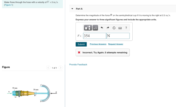 Water flows through the hose with a velocity of V = 3 m/s. (Figure 1) Part A Determine the magnitude of the force F on the se