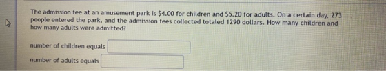 The admission fee at an amusement park is $4.00 for children and $5.20 for adults. On a certain day, 273 people entered the p