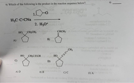 9) 9) Which of the following is the product in the reaction sequence below?. HAC-C=CNa 2. H20+ HOCH,CH10 to CHCH3 dhomedes ol