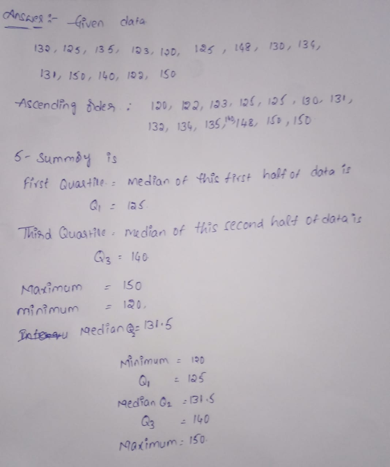 dAnsass Gfven clafa 130 135, 13 6, 133, 3, ISD, 140, , S OD, 185 ,142, 130, 13 120) bQ, l33, 126, 126 , (3 0, 13 , 133, 134, 135 9148,S,ISD scending teles) ; first Quame: Median of th敢first half of dotats Tind Quas-he dian b this second hals of dara1 Matimum 50 Qlas 3140 minimum Maximum-150