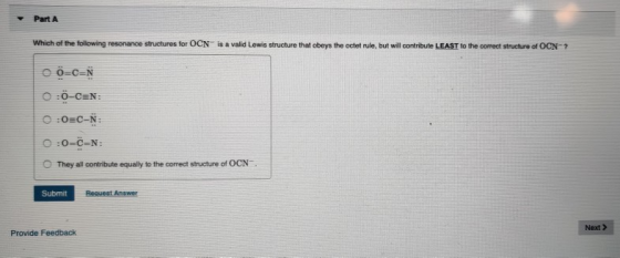 Part A Which of the following resonance structures for OCN is a valid Lewis structure that obeys the octet rule, but will con