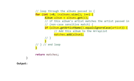 // loop through the albums passed in { for (int i=0; i<albums.size(); i++) { Album album - albums.get(i); // if this albums