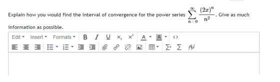 (2.c) Explain how you would find the interval of convergence for the power series Give as much n2 n=0 information as possibl