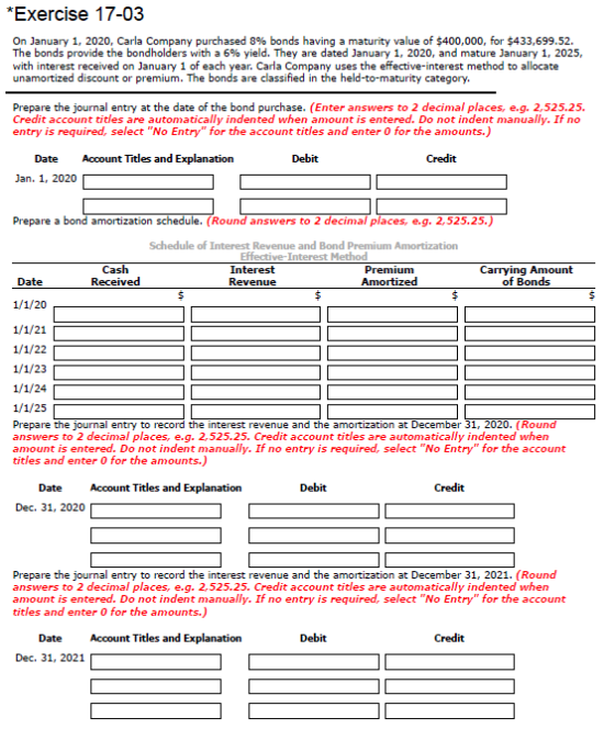 *Exercise 17-03 On January 1, 2020, Carla Company purchased 8% bonds having a maturity value of $400,000, for $433,699.52. Th