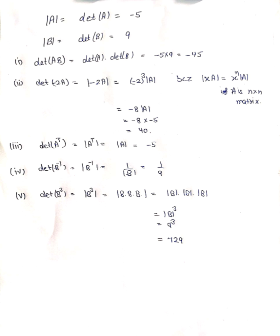 det (A) -5 JAl= det (8) |Bl = det(@). detls) -519 - -45 io det (AB) = bez xAl = x det (2A) = -2A) = A A is nxn matai x. - -8