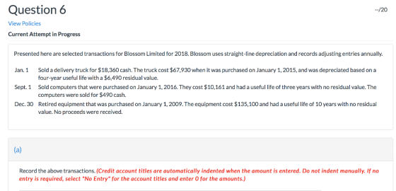 Question 6 -/20 View Policies Current Attempt in Progress Presented here are selected transactions for Blossom Limited for 20