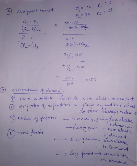 P, = 2 P2=3 9 = 100 Q = 80 Mid-point Method 80--10 90=(80 +100/2 (Q2+Q,)/2 POP, (P₂ + Pid2 3-2 2.5=(3+2/2 = - 20%, X100 7.5x1