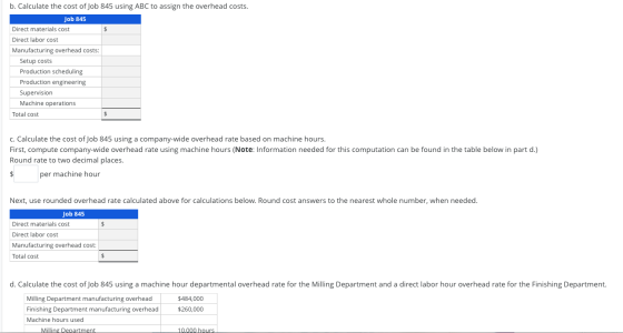 b. Calculate the cost of Job 845 using ABC to assign the overhead costs. Job 845 Direct materials cost Direct labor cost Manu