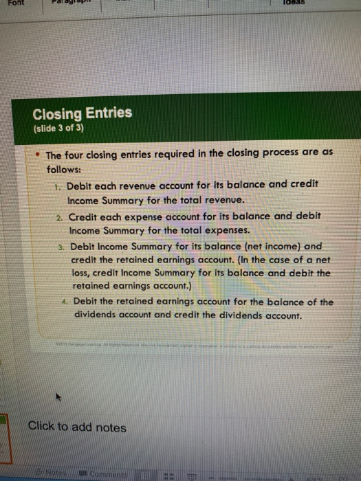Font Font TODAS Closing Entries (slide 3 of 3) The four closing entries required in the closing process are as follows: 1. De