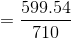 599.54 710