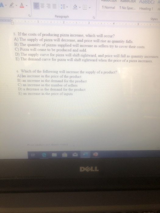 AO- ABULAABBCle AaBbct A 1 Normal T No Spac..Heading 1 H Paragraph Styles 5. If the costs of producing pizza increase, which