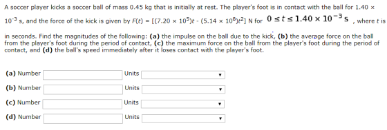 A soccer player kicks a soccer ball of mass 0.45 kg that is initially at rest. The players foot is in contact with the ball