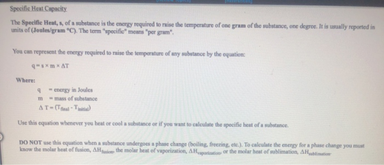 Specific Heat Capacity The Specific Heat, s, of a substance is the energy required to raise the temperature of one gram of th
