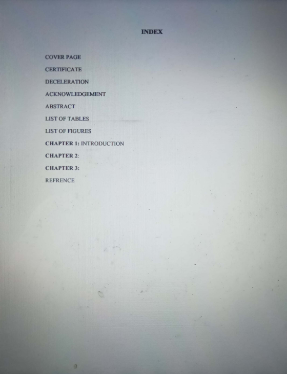 INDEX COVER PAGE CERTIFICATE DECELERATION ACKNOWLEDGEMENT ABSTRACT LIST OF TABLES LIST OF FIGURES CHAPTER 1: INTRODUCTION CHA