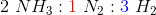 2 NH3:1 N2:3 H