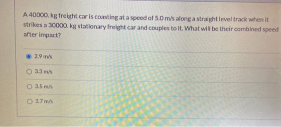 A 40000 kg freight car is coasting at a speed of 5.0 m/s along a straight level track when it strikes a 30000.kg stationary f
