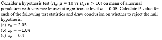 Consider a hypothesis test (Ho: u = 10 vs H,:u > 10) on mean of a normal population with variance known at significance level