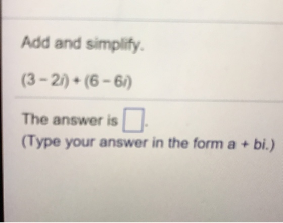 Add and simplify (3-2) (6-6) The answer is (Type your answer in the form a + bi.,)