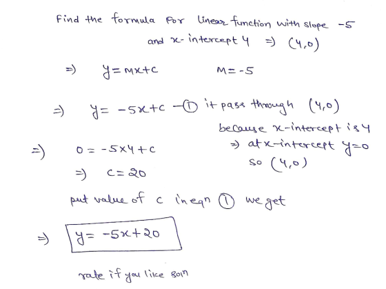 Find the ormula for linesofunction with slope-S and χ-intercept 1-) C4,0) = мх.tc benaue χ-intercept i s So we get
