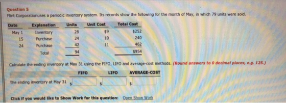 Question 5 Flint Corporationuses a periodic inventory system. Its records show the following for the month of May, in which 7