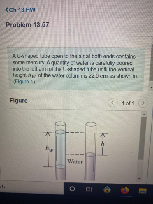 <Ch 13 HW Problem 13.57 A U-shaped tube open to the air at both ends contains some mercury. A quantity of water is carefully