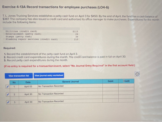 Exercise 4-13A Record transactions for employee purchases (LO4-6) T. L. Jones Trucking Services establishes a petty cash fund
