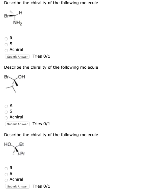 Describe the chirality of the following molecule: BH NH2 OR OS Achiral Submit Answer Tries 0/1 Describe the chirality of the