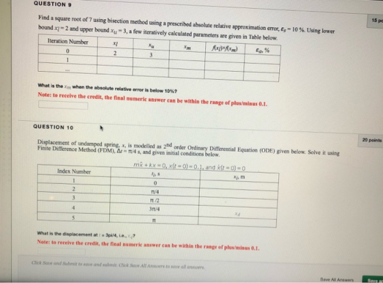 QUESTION 9 15 p Find a square root of 7 using bisection method using a prescribed absolute relative approximation error, Es -