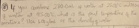If your combine 230.0mL of water at 25.00 degree C
