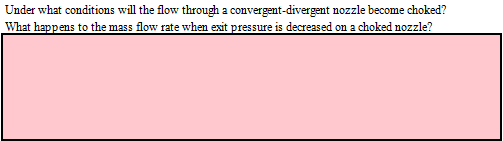 Under what conditions will the flow through a cvergent-divergent nozzle become choked? What happens to the mass flow rate when exit pressure is decreased on a choked nozzle?