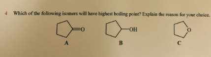 Image for Which of the following isomers will have the highest boiling point? Explain the reason for your choice.