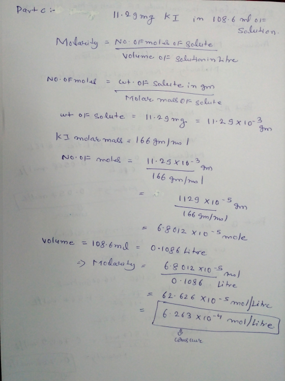 part oi 11.29 mg k in 108.6 ml of solution. Molarity = No. of moles of salute volume of solution intitre No. of moles = wt.