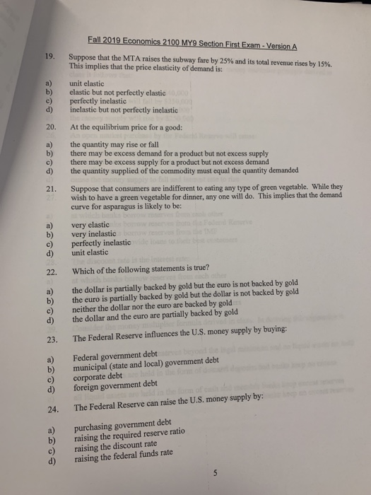 Fall 2019 Economics 2100 MY9 Section First Exam - Version A 19. Suppose that the MTA raises the subway fare by 25% and its to