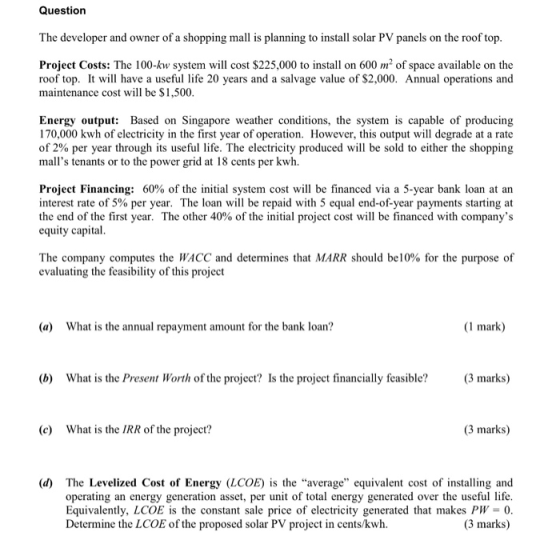 Question The developer and owner of a shopping mall is planning to install solar PV panels on the roof top. Project Costs: Th
