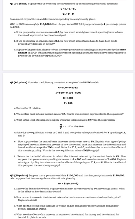 91[30 points) Suppose the US economy is characterized by the following behavioral equations C6 CY Y -Y-T Investment expenditu