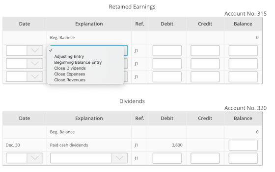 Retained Earnings Account No. 315 Date Explanation Ref. Debit Credit Balance Beg. Balance 0 J1 J1 Adjusting Entry Beginning B