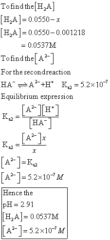 Tofindthe[H2A H2A 0.0550-x H2A 0.0550-0.001218 = 0.0537M Tofindthe A2 For the secondreaction HA A2H K,2=5.2x107 Equilibrium e