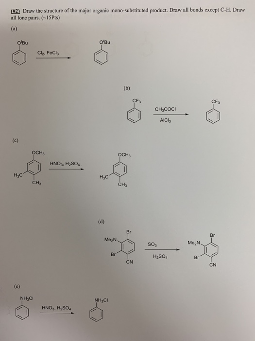 (#2) Draw the structure of the major organic mono-substituted product. Draw all bonds except C-H. Draw all lone pairs. (~15Pt