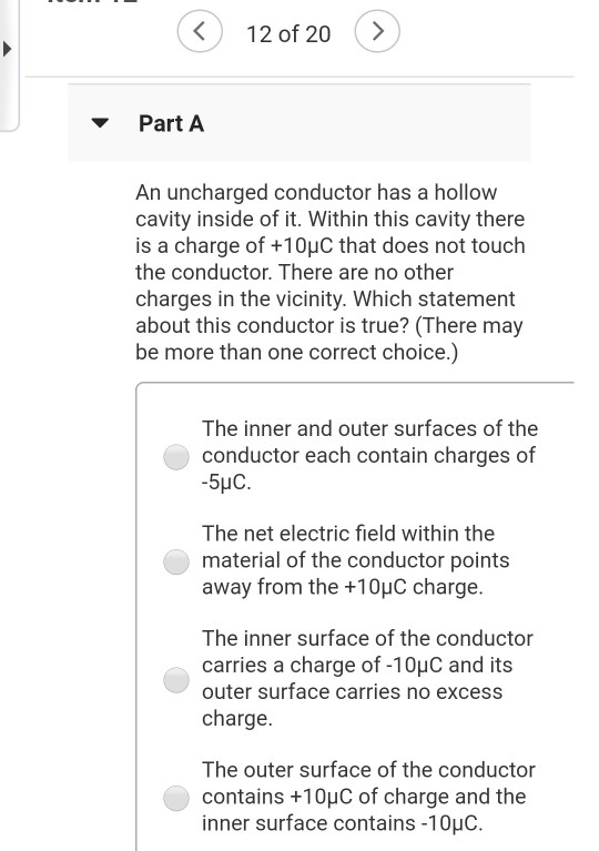 © 12 of 20 > Part A An uncharged conductor has a hollow cavity inside of it. Within this cavity there is a charge of +10°C th
