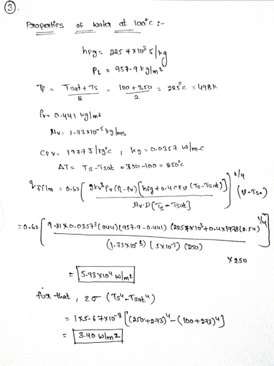 Properties of water of 100c :- hoga aas & x103 s/kg - PL = 957.9kg/m3 Tsat + TS , 100+850 - 225c = 498k Tp = Pr= 0.441 kg/m3